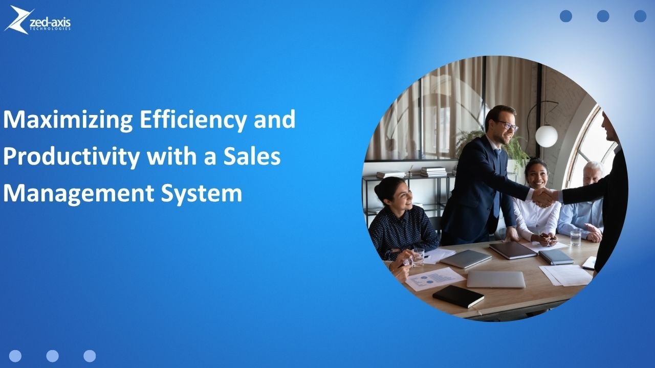 Maximizing Efficiency and Productivity with a Sales Management System