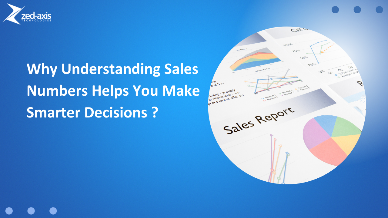 Why Understanding Sales Numbers Helps You Make Smarter Decisions?
